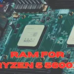 Best RAM for Ryzen 5 5600x